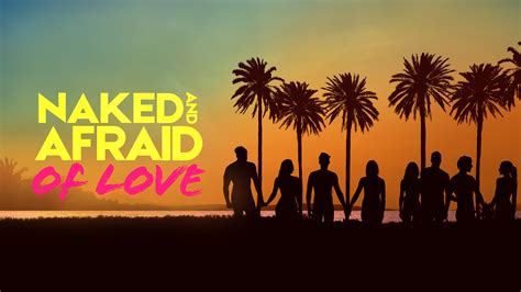 Naked and Afraid of Love: All Episodes